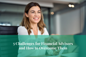 Discover how to conquer common challenges for financial advisors to build a flourishing career in advising.