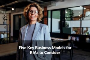 Want to strengthen your client review meetings? Explore five RIA business models and how each one works.