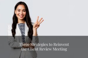 Consider ways to improve your financial advising practice with tips on how to make the most out of your client review meetings.