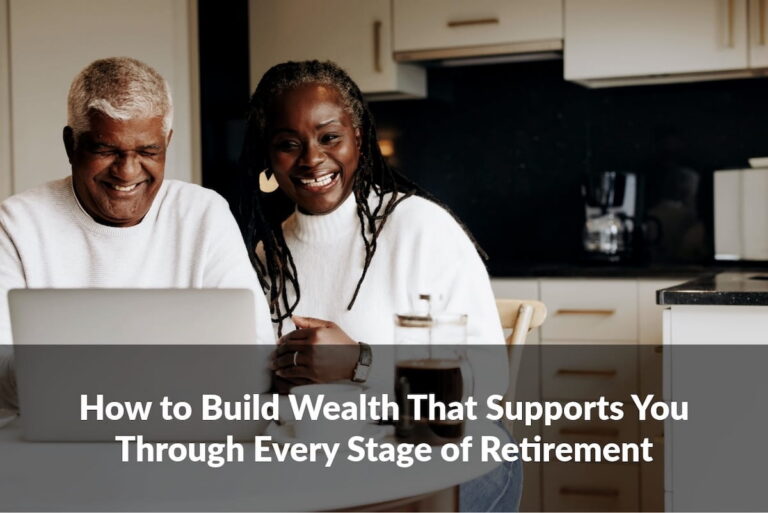 Learn how building wealth for retirement can support income, flexibility, and long-term planning for retirement.