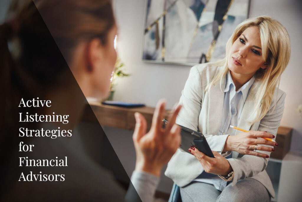 Enhance client relationships and deliver personalized financial guidance with these active listening strategies.