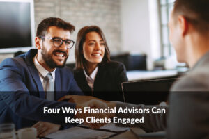 Discover how financial advisors can keep clients engaged with regular check-ins, tech, education, and personalization.